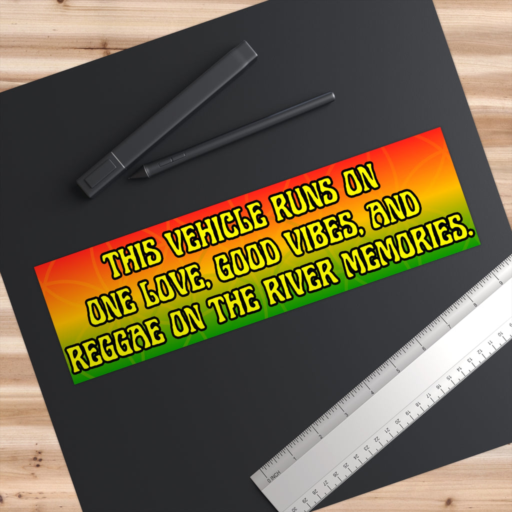 Reggae Vibes Bumper Sticker — "This Vehicle Runs on One Love, Good Vibes, and Reggae on the River Memories"