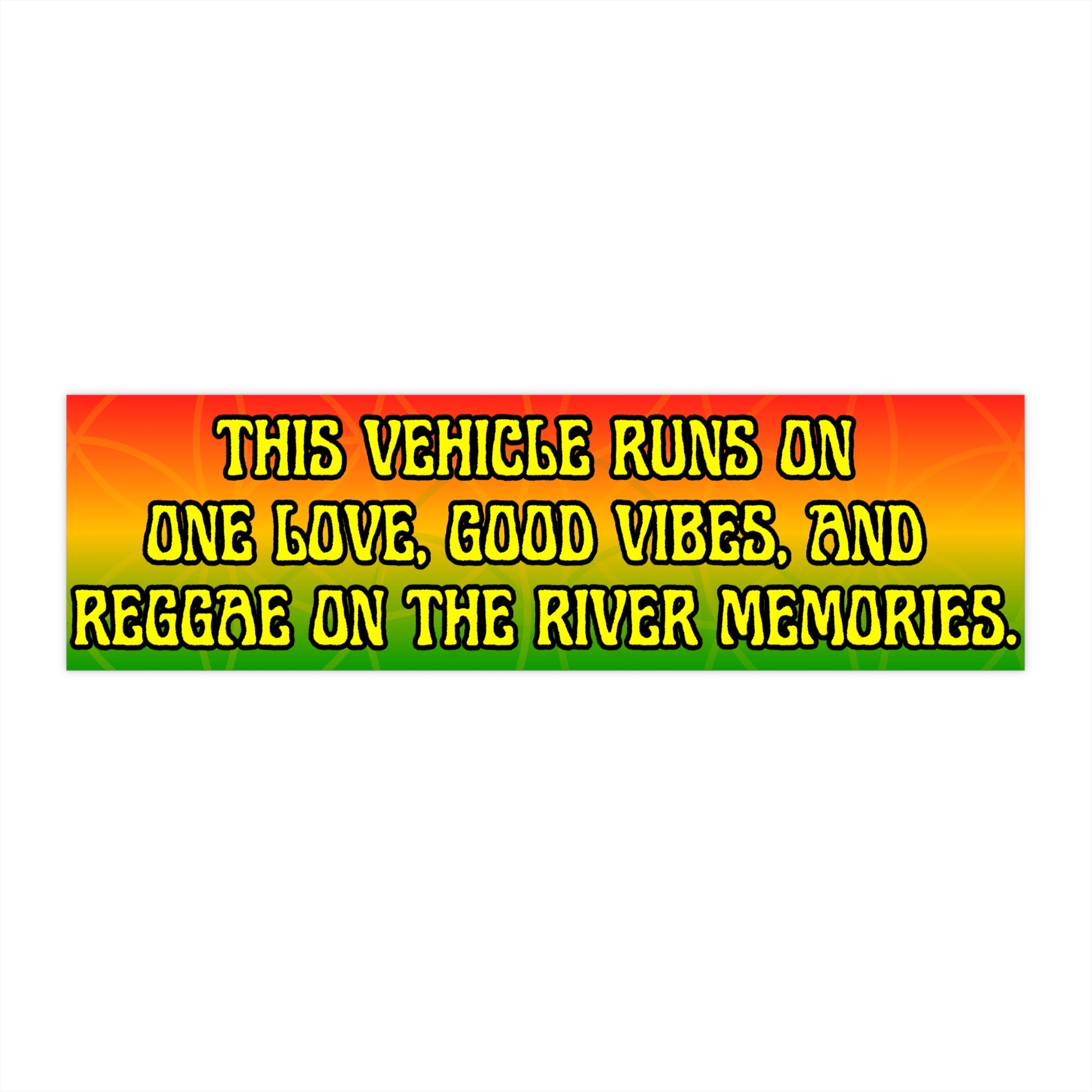 Reggae Vibes Bumper Sticker — "This Vehicle Runs on One Love, Good Vibes, and Reggae on the River Memories"